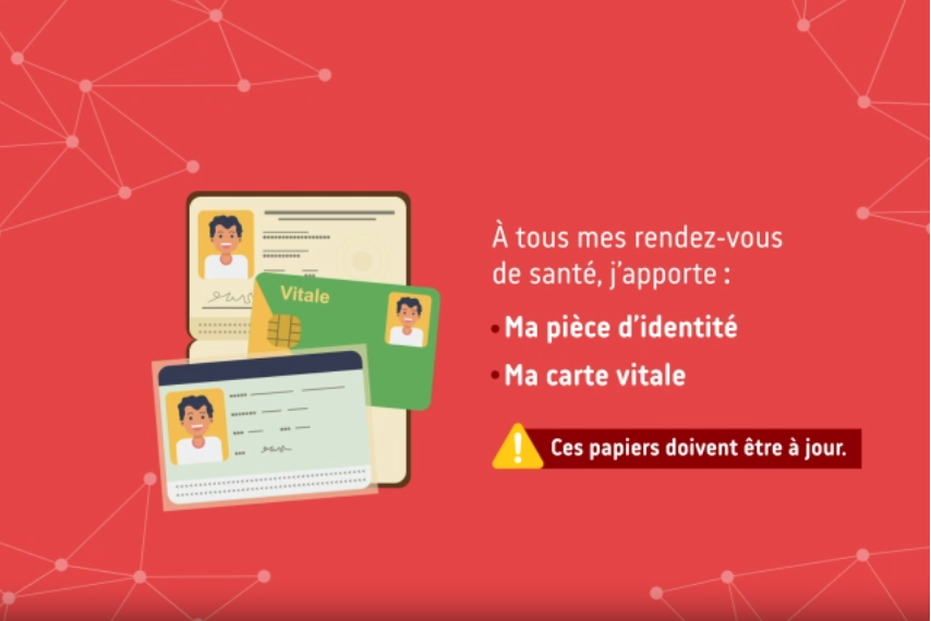 À tous mes rendez-vous de santé, j’apporte ma pièce d’identité et ma carte vitale (Ces papiers doivent être à jour !)