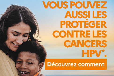 Vous aussi vous pouvez les protéger contre les cancers HPV. Découvrez comment