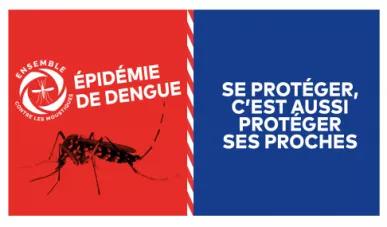 Epidémie de dengue : se protéger c'est aussi protéger ses proches