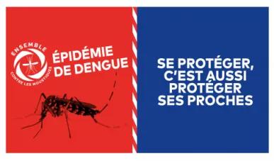 Epidémie de dengue : se protéger c'est aussi protéger ses proches