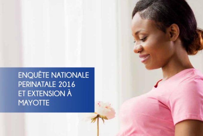 Enquête nationale périnatale 2016 et extension à Mayotte