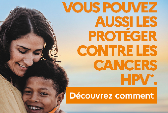 Vous aussi vous pouvez les protéger contre les cancers HPV. Découvrez comment